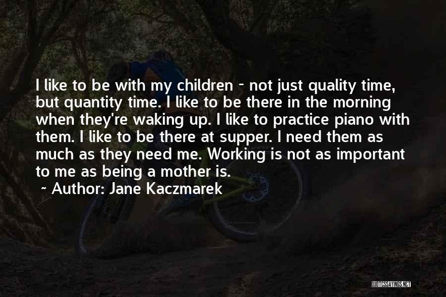 Not Being Important Quotes By Jane Kaczmarek