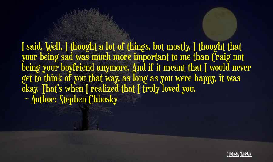 Not Being Important To Someone Anymore Quotes By Stephen Chbosky