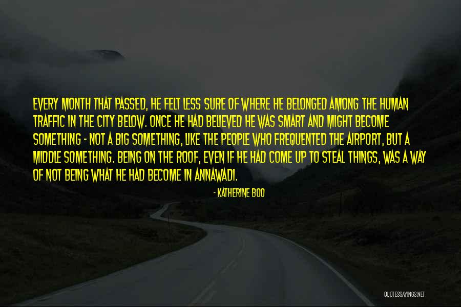 Not Being In The Middle Quotes By Katherine Boo Not Being In The Middle Quotes By Katherine Boo