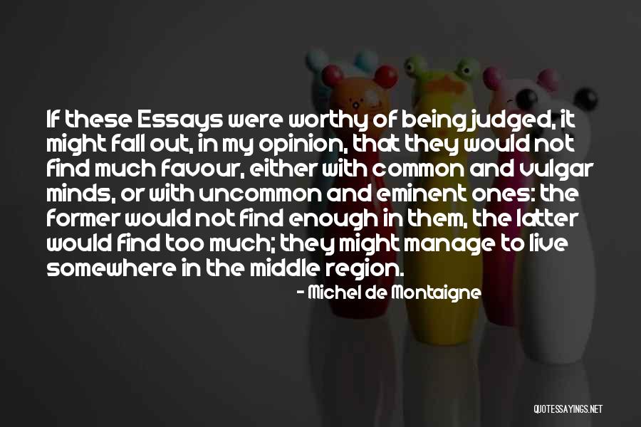 Not Being In The Middle Quotes By Michel De Montaigne Not Being In The Middle Quotes By Michel De Montaigne