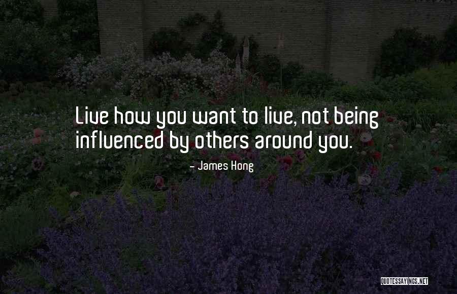 Not Being Influenced Quotes By James Hong Not Being Influenced Quotes By James Hong