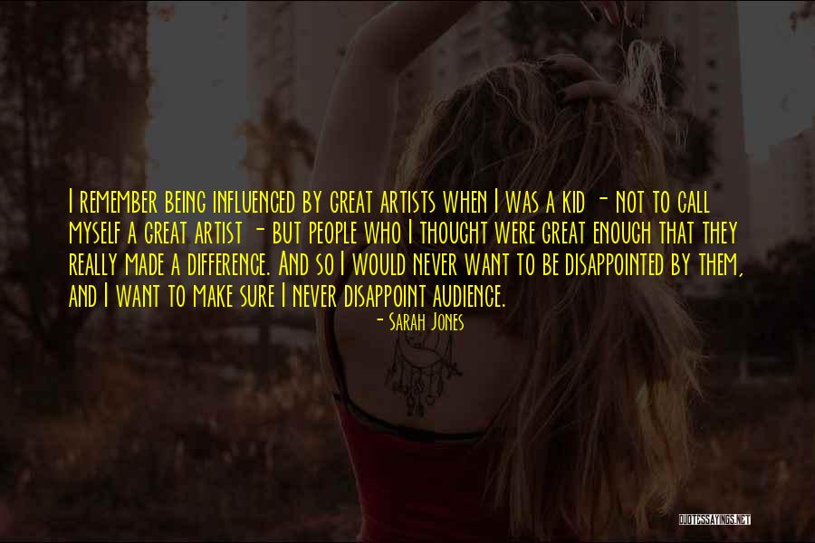 Not Being Influenced Quotes By Sarah Jones