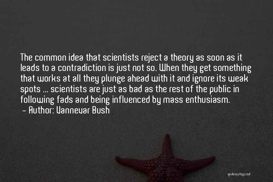 Not Being Influenced Quotes By Vannevar Bush