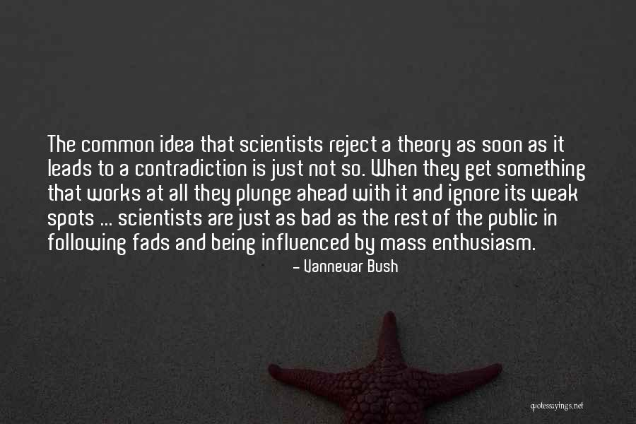 Not Being Influenced Quotes By Vannevar Bush