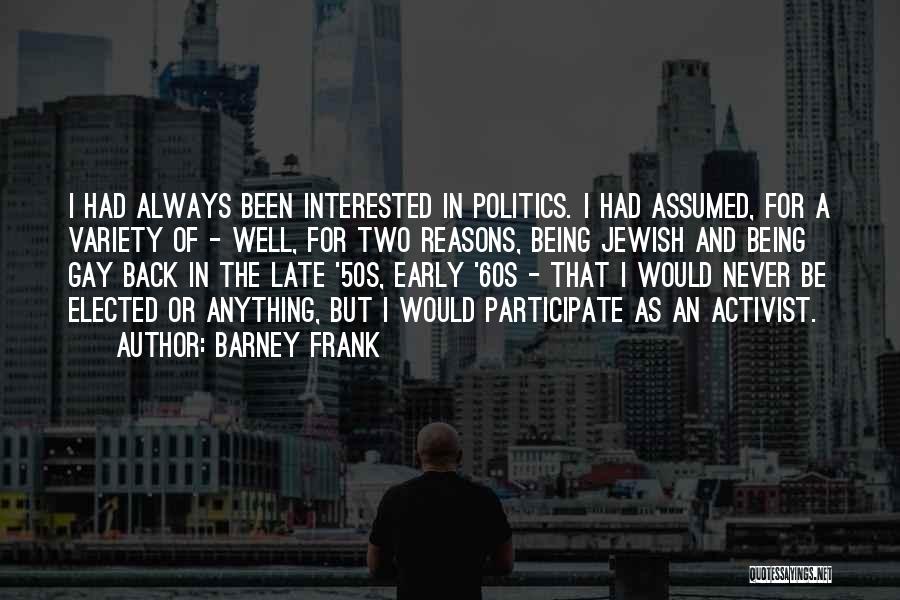 Not Being Interested In Politics Quotes By Barney Frank