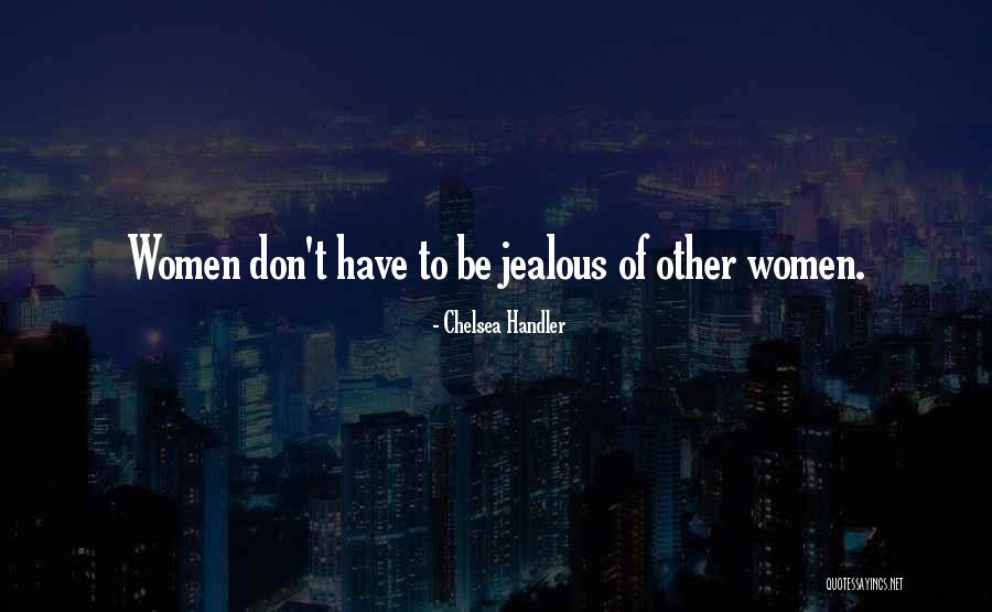 Not Being Jealous Of Others Quotes By Chelsea Handler