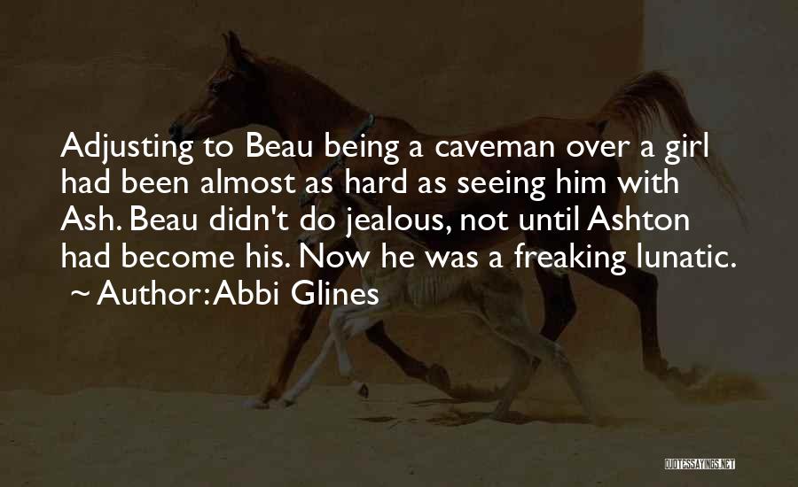 Not Being Jealous Quotes By Abbi Glines