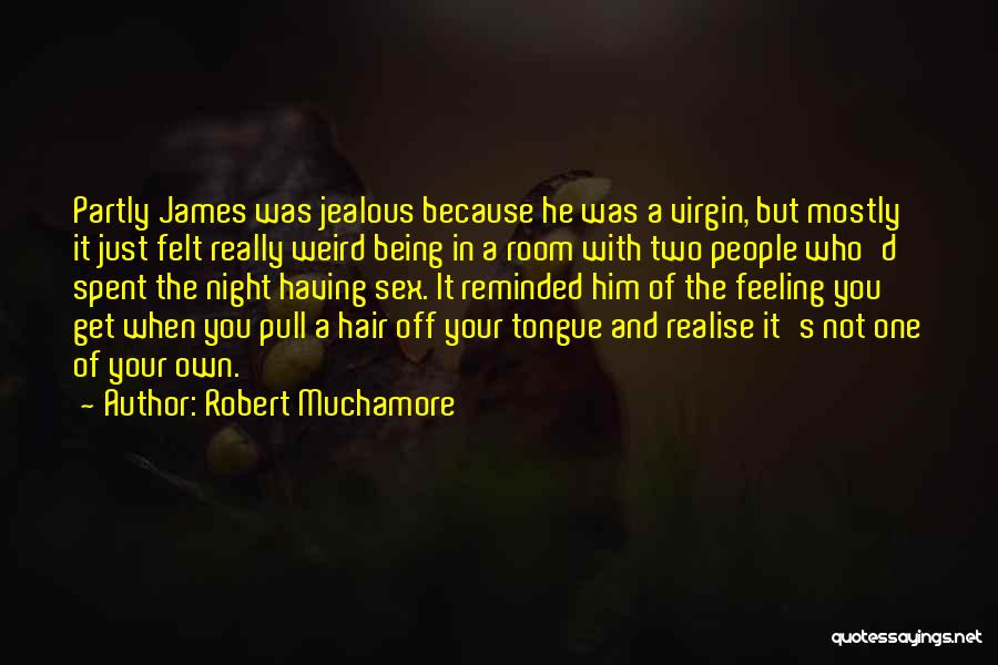 Not Being Jealous Quotes By Robert Muchamore