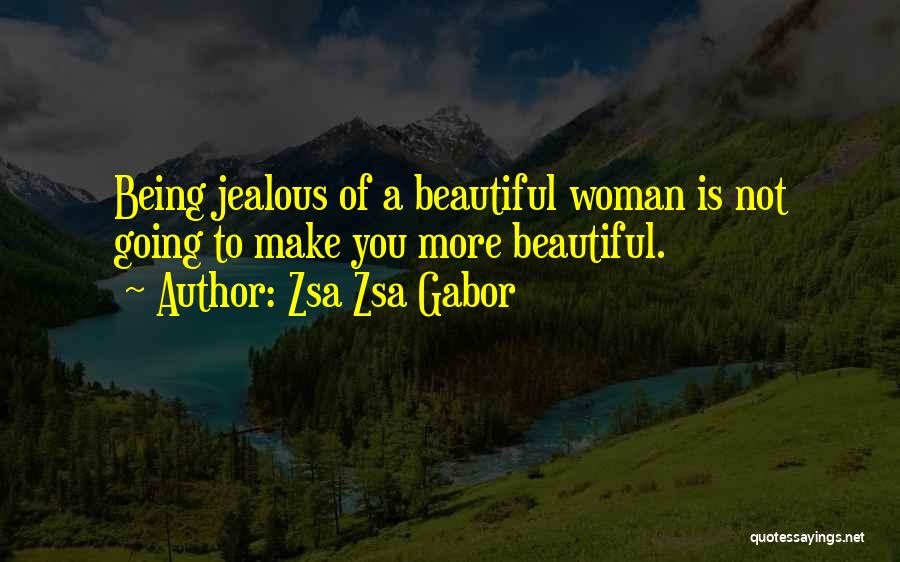 Not Being Jealous Quotes By Zsa Zsa Gabor