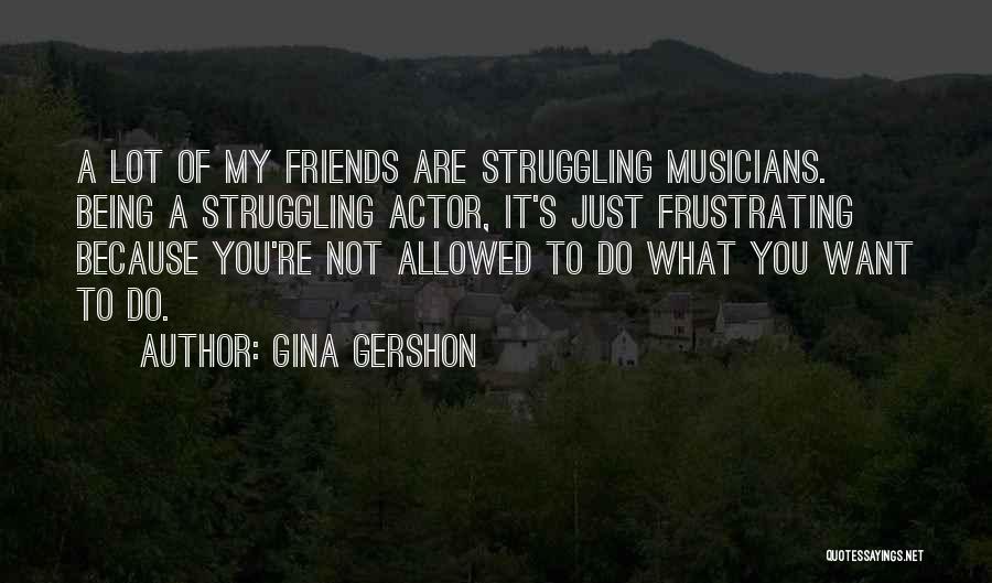 Not Being Just Friends Quotes By Gina Gershon