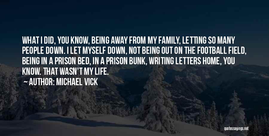 Not Being Let Down Quotes By Michael Vick