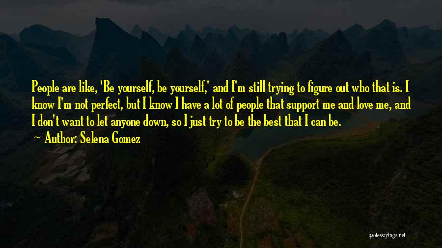 Not Being Let Down Quotes By Selena Gomez