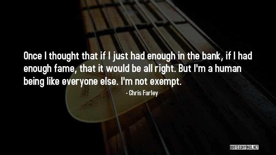 Not Being Like Everyone Else Quotes By Chris Farley Not Being Like Everyone Else Quotes By Chris Farley