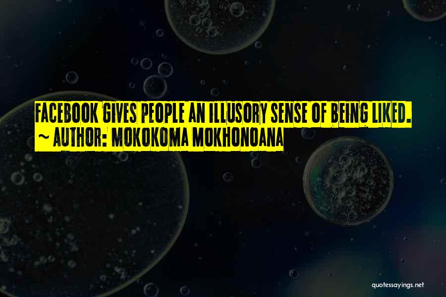 Not Being Liked By Others Quotes By Mokokoma Mokhonoana