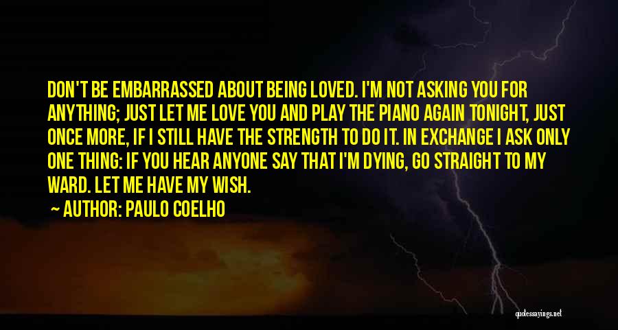 Not Being Loved By Anyone Quotes By Paulo Coelho