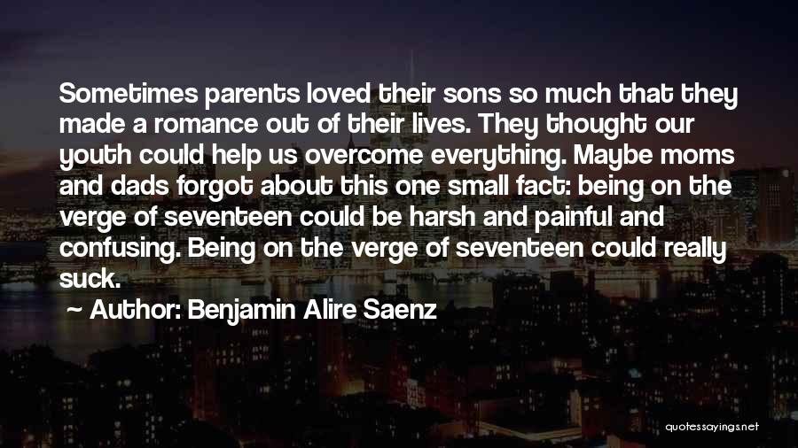 Not Being Loved By Parents Quotes By Benjamin Alire Saenz