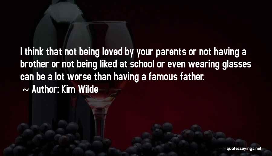 Not Being Loved By Parents Quotes By Kim Wilde