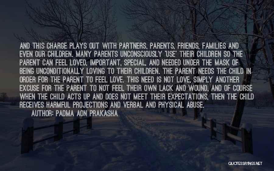 Not Being Loved By Parents Quotes By Padma Aon Prakasha