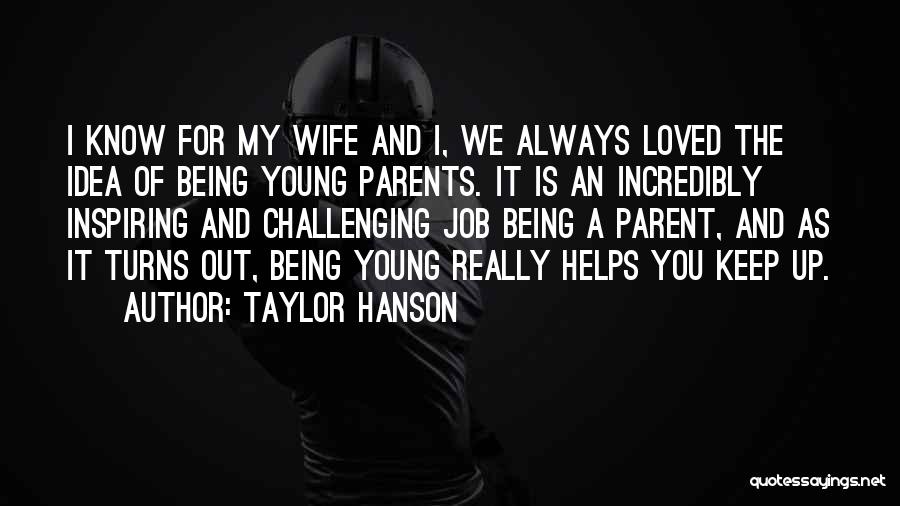 Not Being Loved By Parents Quotes By Taylor Hanson