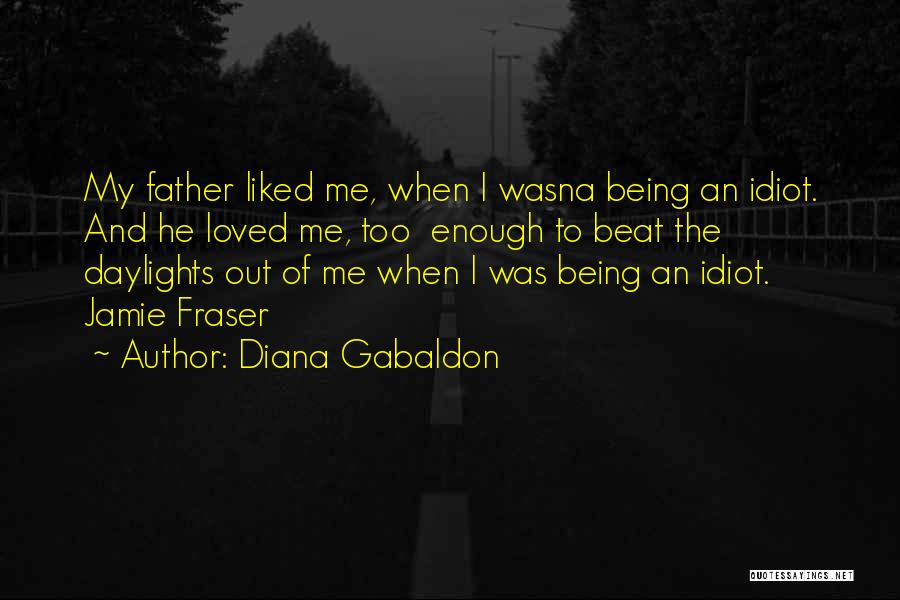 Not Being Loved Enough Quotes By Diana Gabaldon