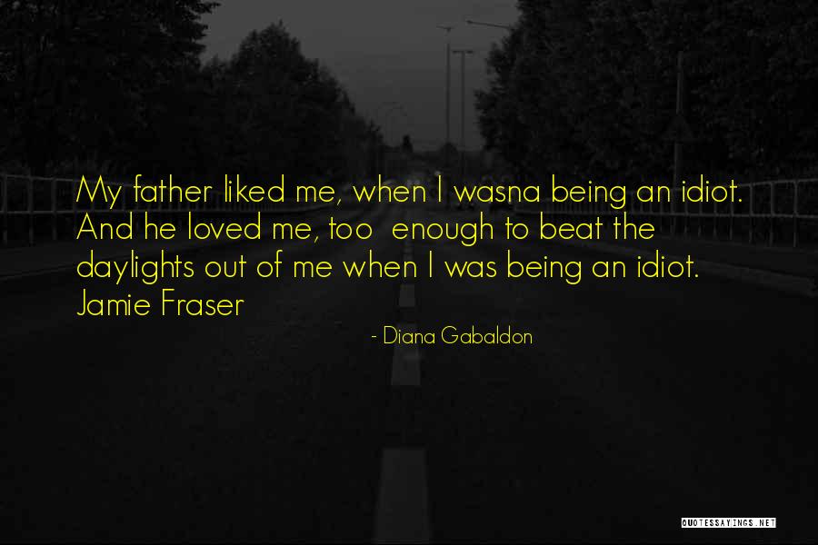 Not Being Loved Enough Quotes By Diana Gabaldon Not Being Loved Enough Quotes By Diana Gabaldon