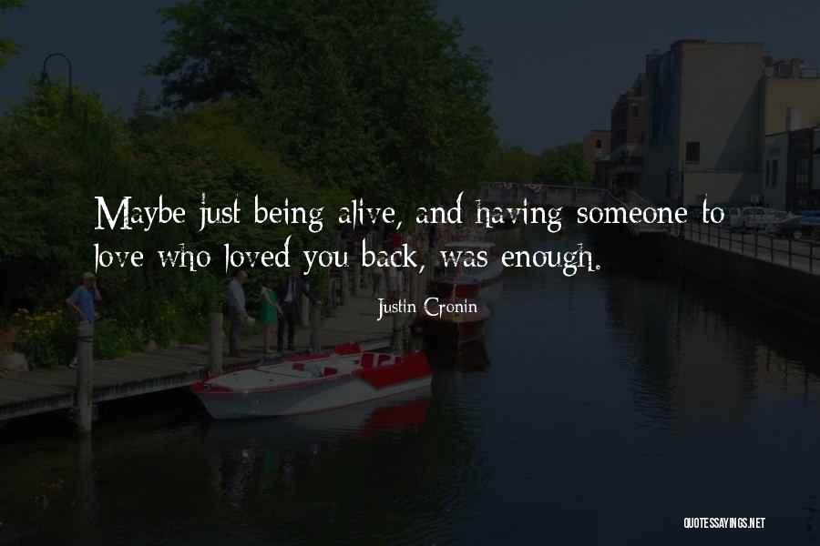 Not Being Loved Enough Quotes By Justin Cronin Not Being Loved Enough Quotes By Justin Cronin