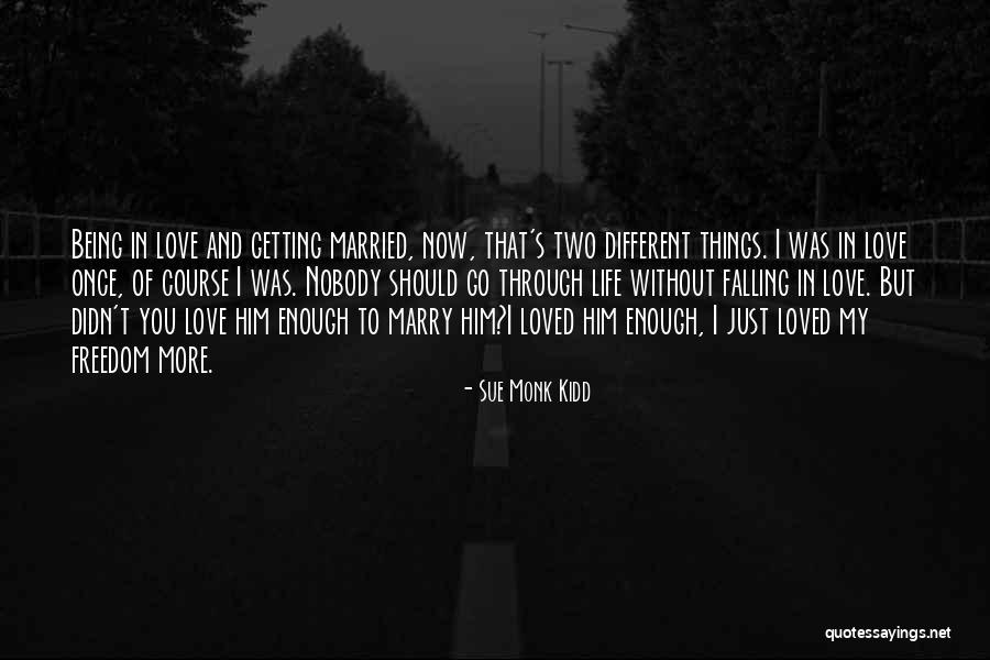 Not Being Loved Enough Quotes By Sue Monk Kidd