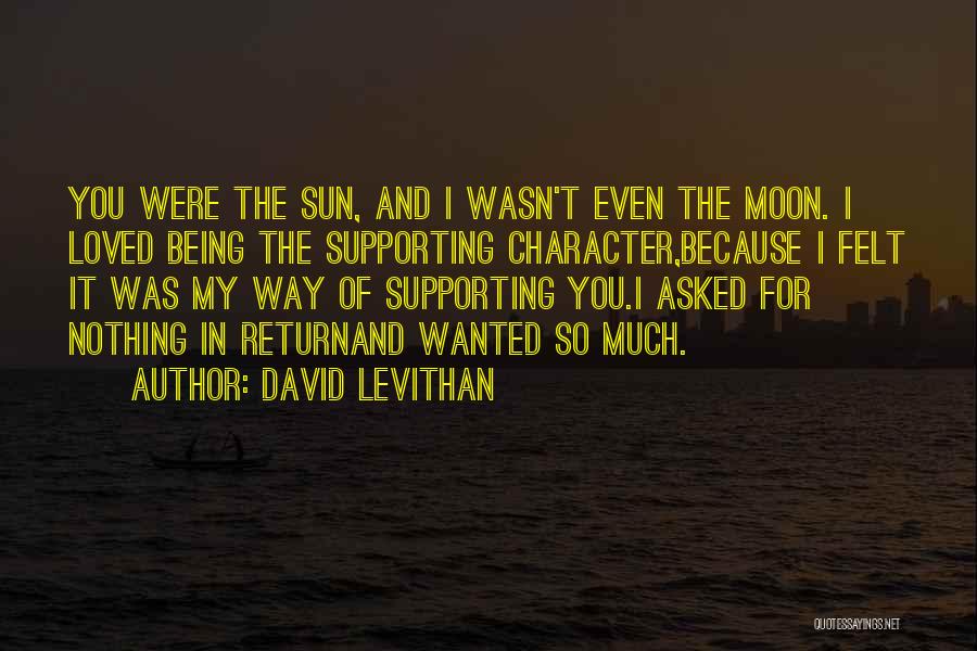 Not Being Loved In Return Quotes By David Levithan