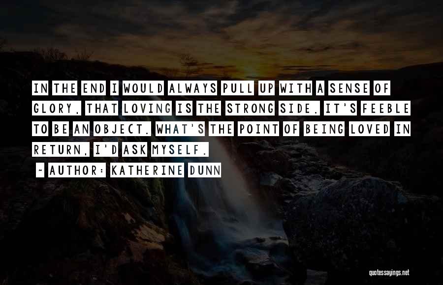 Not Being Loved In Return Quotes By Katherine Dunn