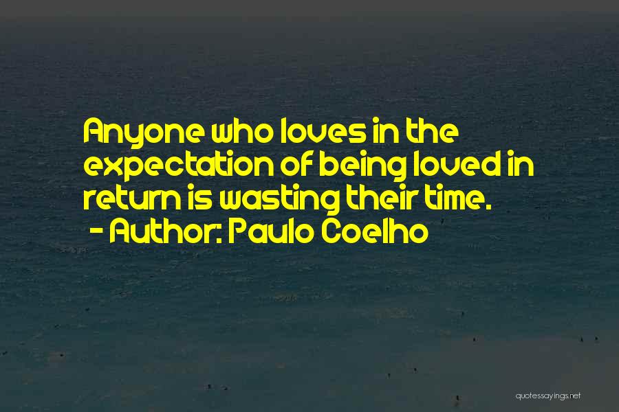 Not Being Loved In Return Quotes By Paulo Coelho