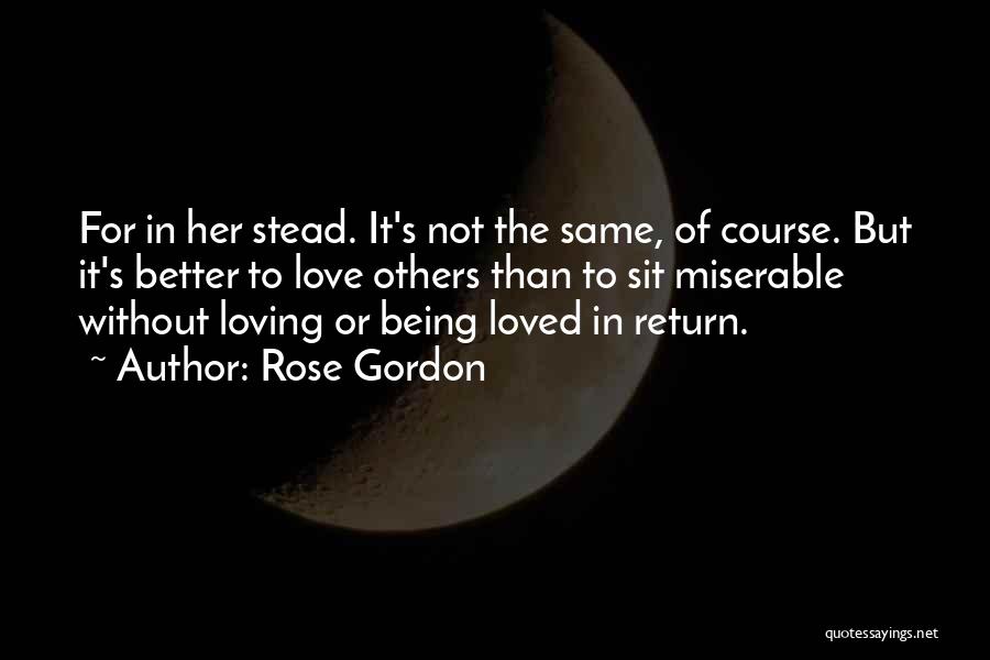 Not Being Loved In Return Quotes By Rose Gordon