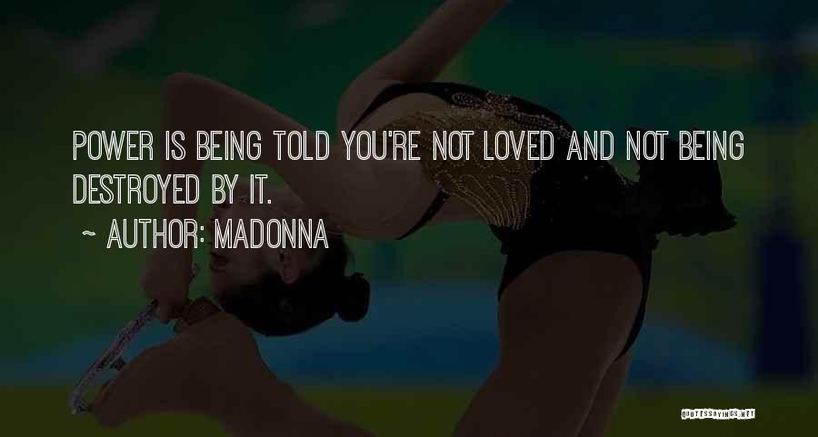 Not Being Loved Quotes By Madonna