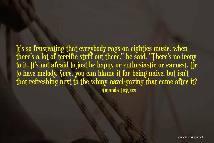 Not Being Naive Quotes By Amanda DeWees Not Being Naive Quotes By Amanda DeWees
