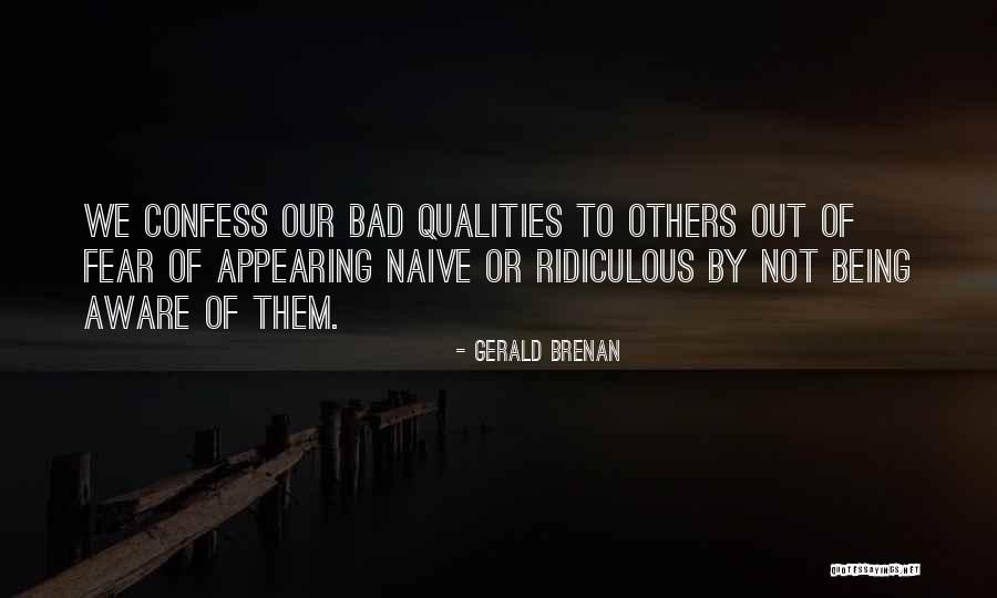 Not Being Naive Quotes By Gerald Brenan Not Being Naive Quotes By Gerald Brenan