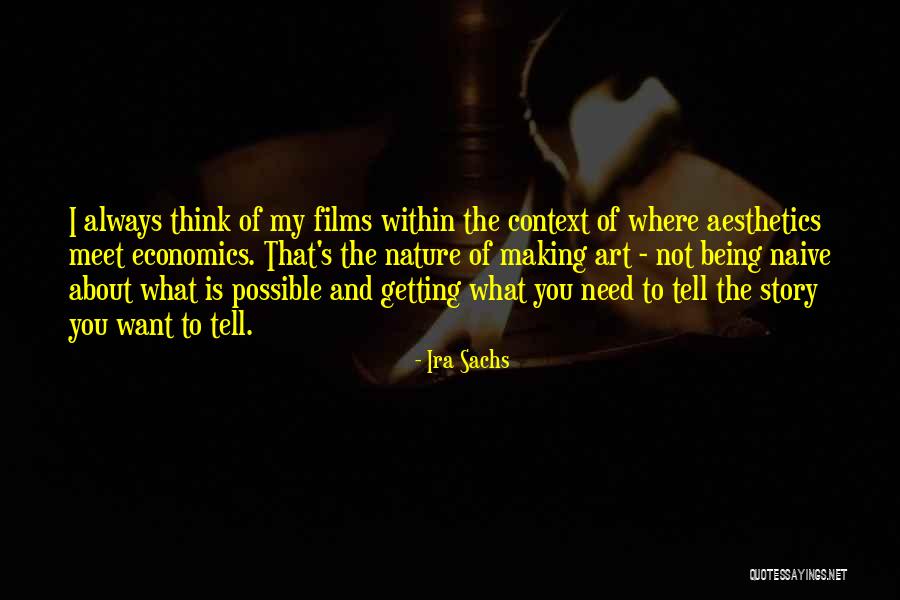 Not Being Naive Quotes By Ira Sachs Not Being Naive Quotes By Ira Sachs