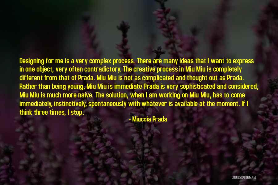 Not Being Naive Quotes By Miuccia Prada Not Being Naive Quotes By Miuccia Prada