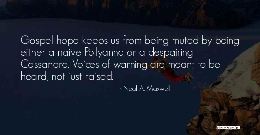 Not Being Naive Quotes By Neal A. Maxwell Not Being Naive Quotes By Neal A. Maxwell