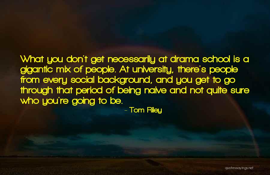 Not Being Naive Quotes By Tom Riley Not Being Naive Quotes By Tom Riley