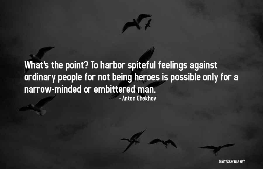 Not Being Narrow Minded Quotes By Anton Chekhov