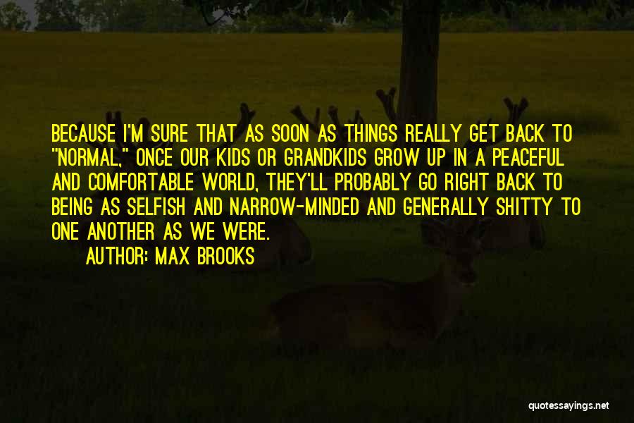 Not Being Narrow Minded Quotes By Max Brooks