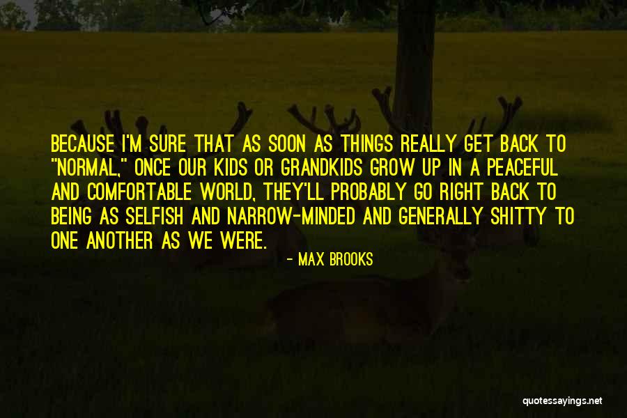 Not Being Narrow Minded Quotes By Max Brooks