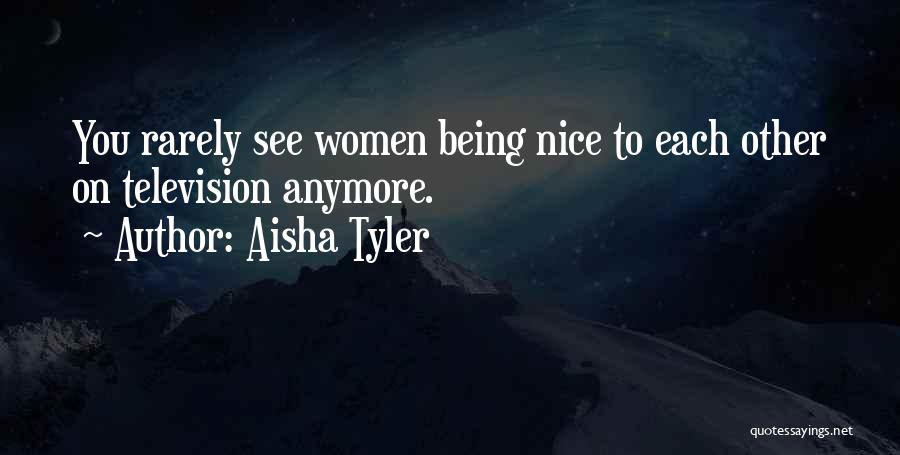 Not Being Nice Anymore Quotes By Aisha Tyler