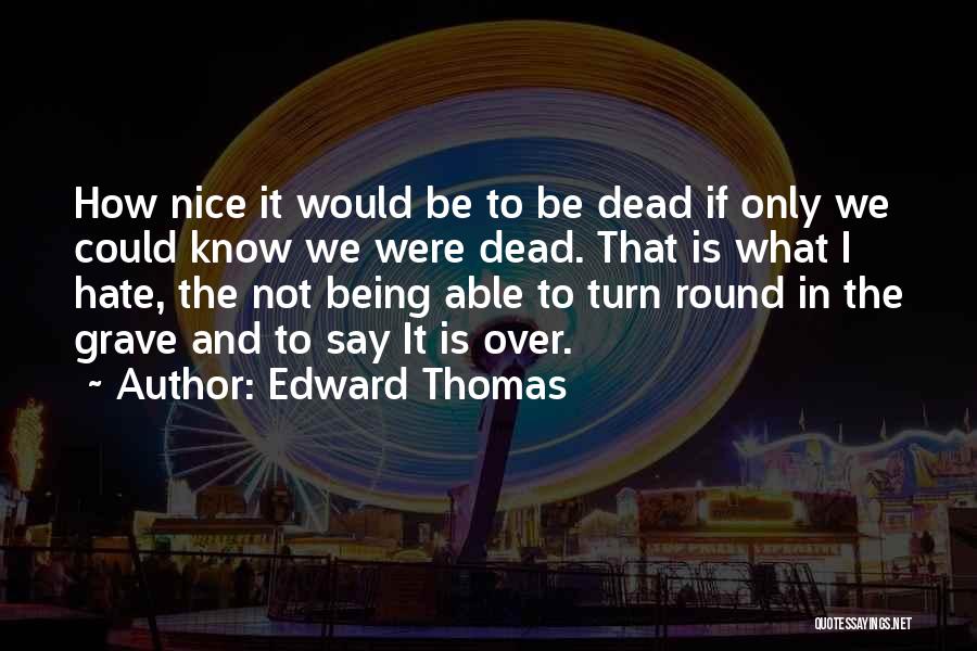 Not Being Nice Quotes By Edward Thomas
