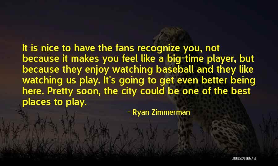 Not Being Nice Quotes By Ryan Zimmerman