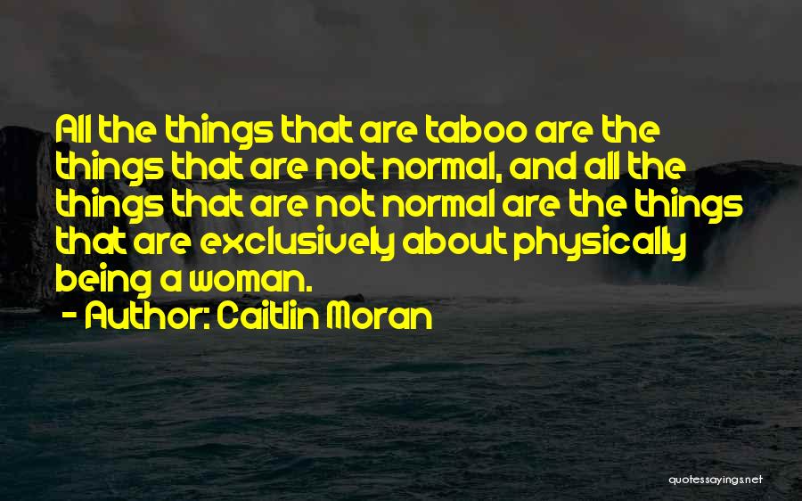Not Being Normal Quotes By Caitlin Moran
