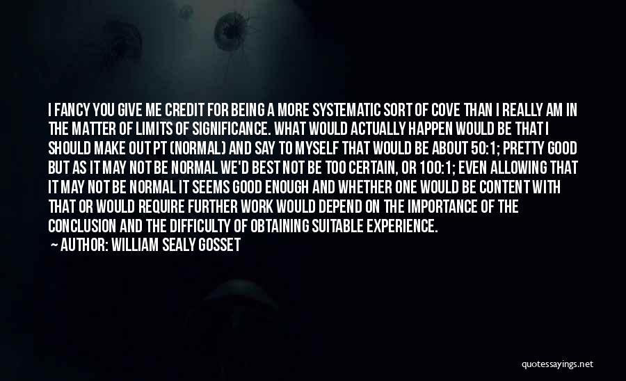 Not Being Normal Quotes By William Sealy Gosset