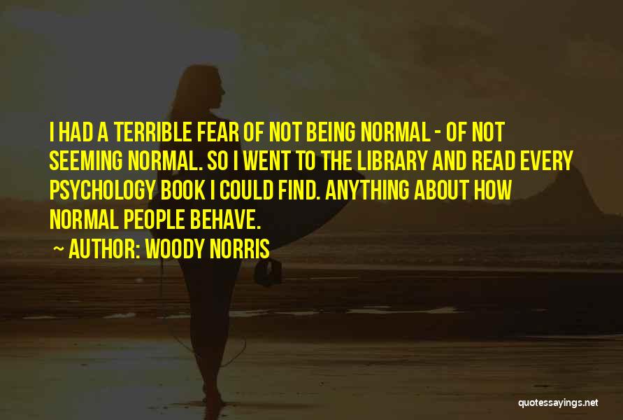 Not Being Normal Quotes By Woody Norris