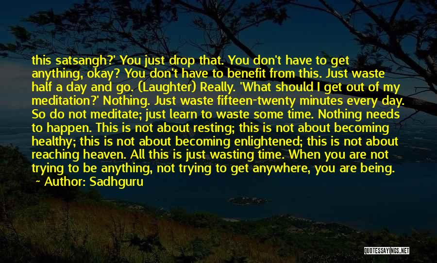 Not Being Okay Quotes By Sadhguru