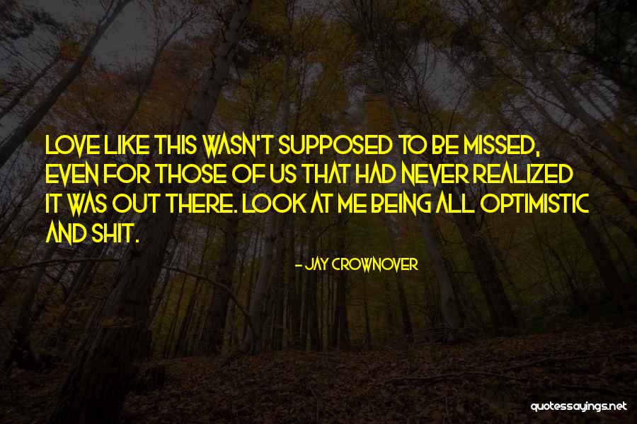 Not Being Optimistic Quotes By Jay Crownover Not Being Optimistic Quotes By Jay Crownover