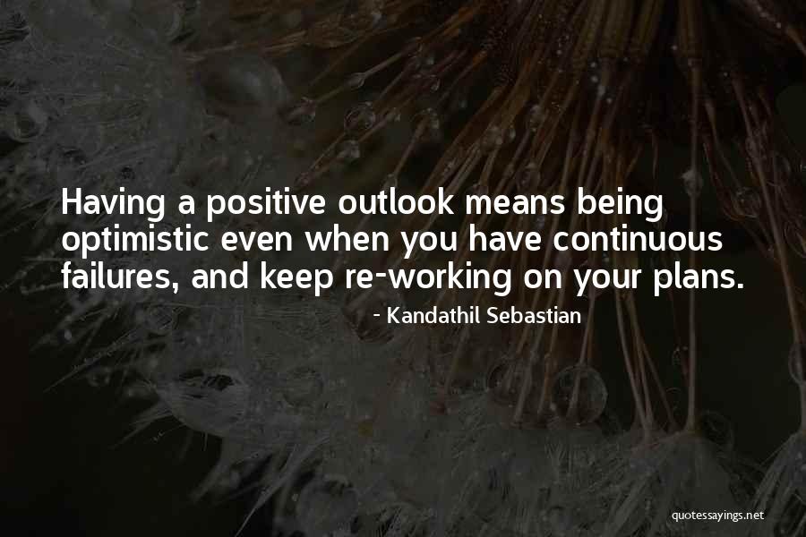 Not Being Optimistic Quotes By Kandathil Sebastian Not Being Optimistic Quotes By Kandathil Sebastian